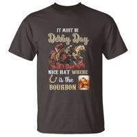 Horse Racing T Shirt It Must Be Derby Day Nice Hat Where Is The Bourbon - Wonder Print Shop