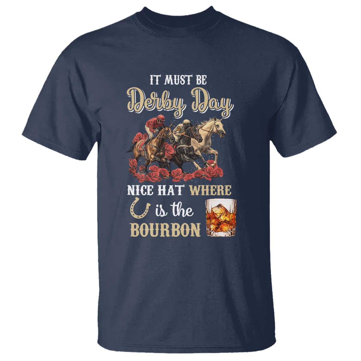 Horse Racing T Shirt It Must Be Derby Day Nice Hat Where Is The Bourbon - Wonder Print Shop