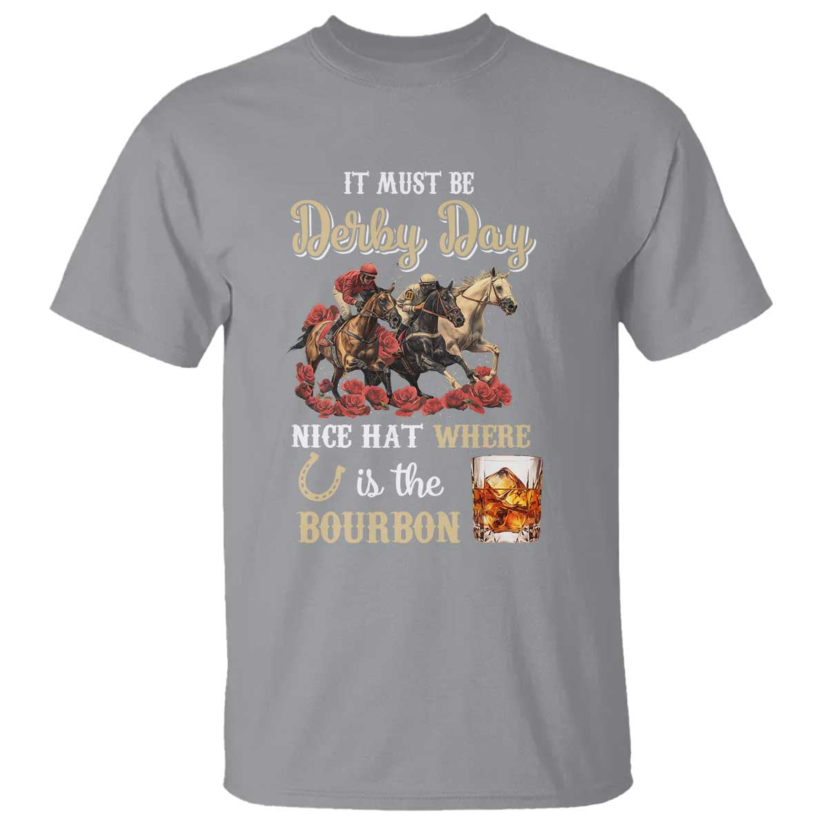 Horse Racing T Shirt It Must Be Derby Day Nice Hat Where Is The Bourbon - Wonder Print Shop