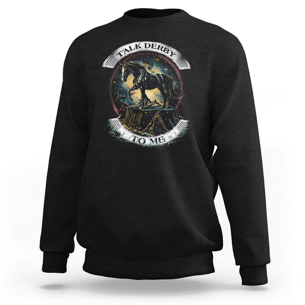 Funny Horse Racing Sweatshirt Talk Derby To Me Horse Lover - Wonder Print Shop
