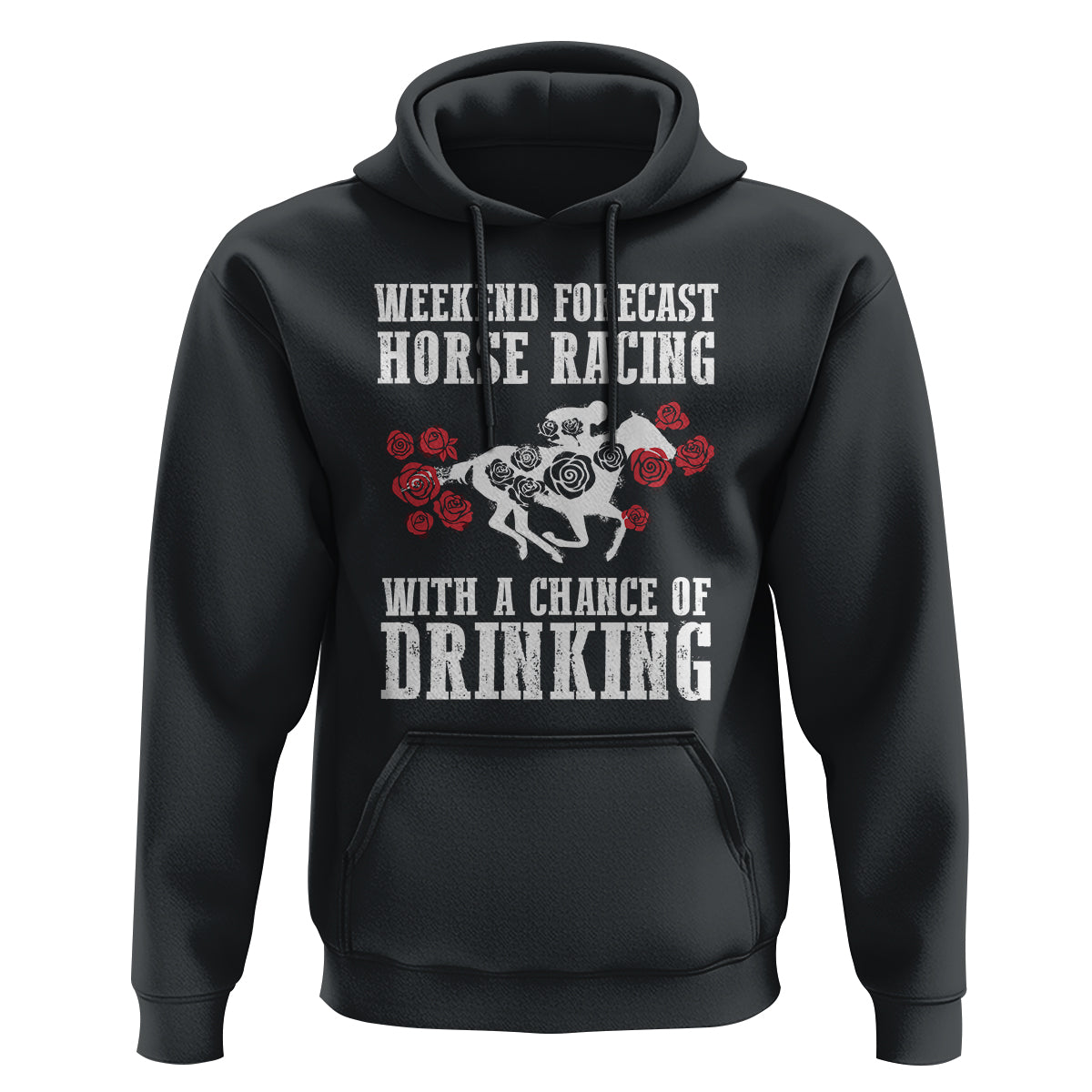 Weekend Forecast Horse Racing With A Chance Of Drinking Hoodie - Wonder Print Shop