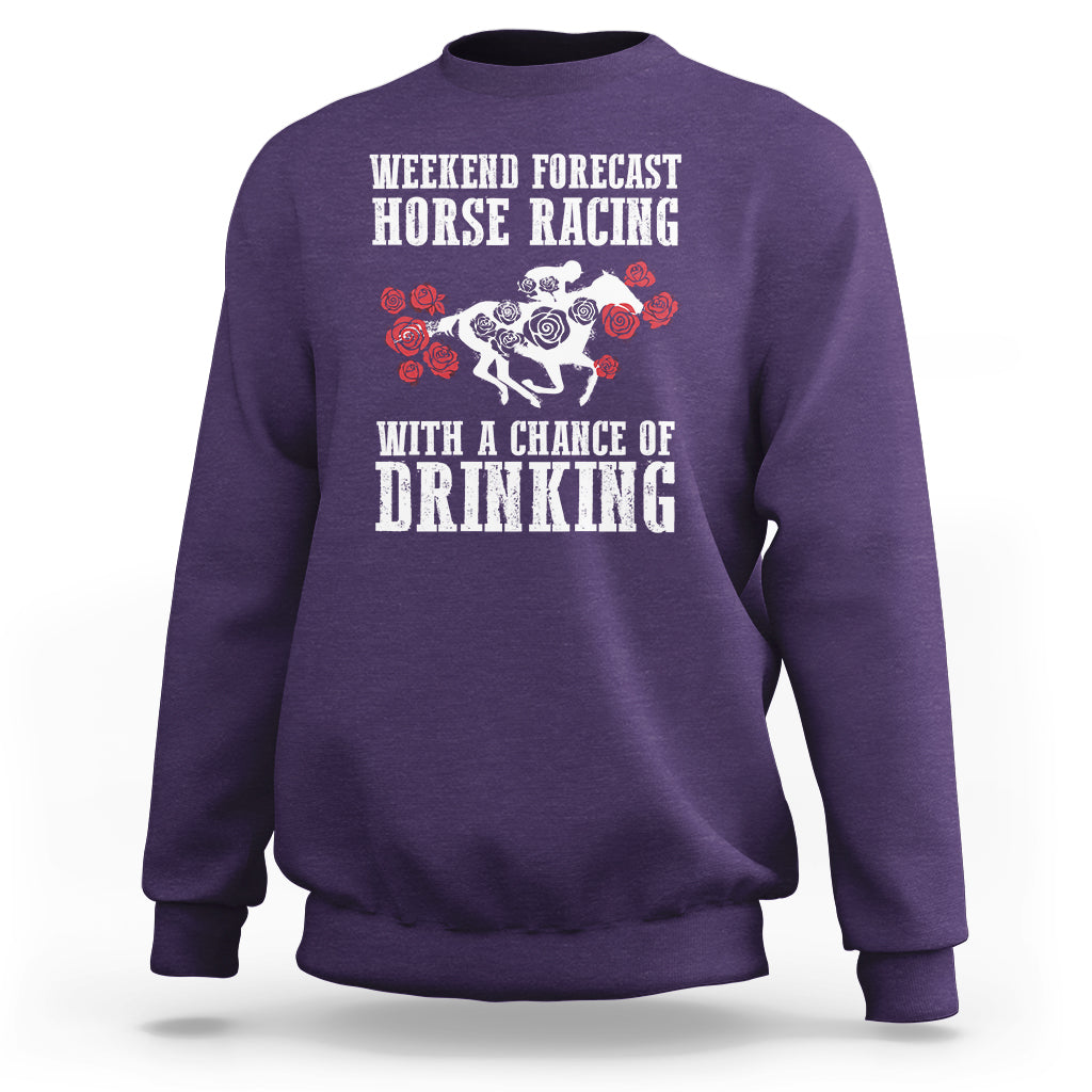 Weekend Forecast Horse Racing With A Chance Of Drinking Sweatshirt - Wonder Print Shop