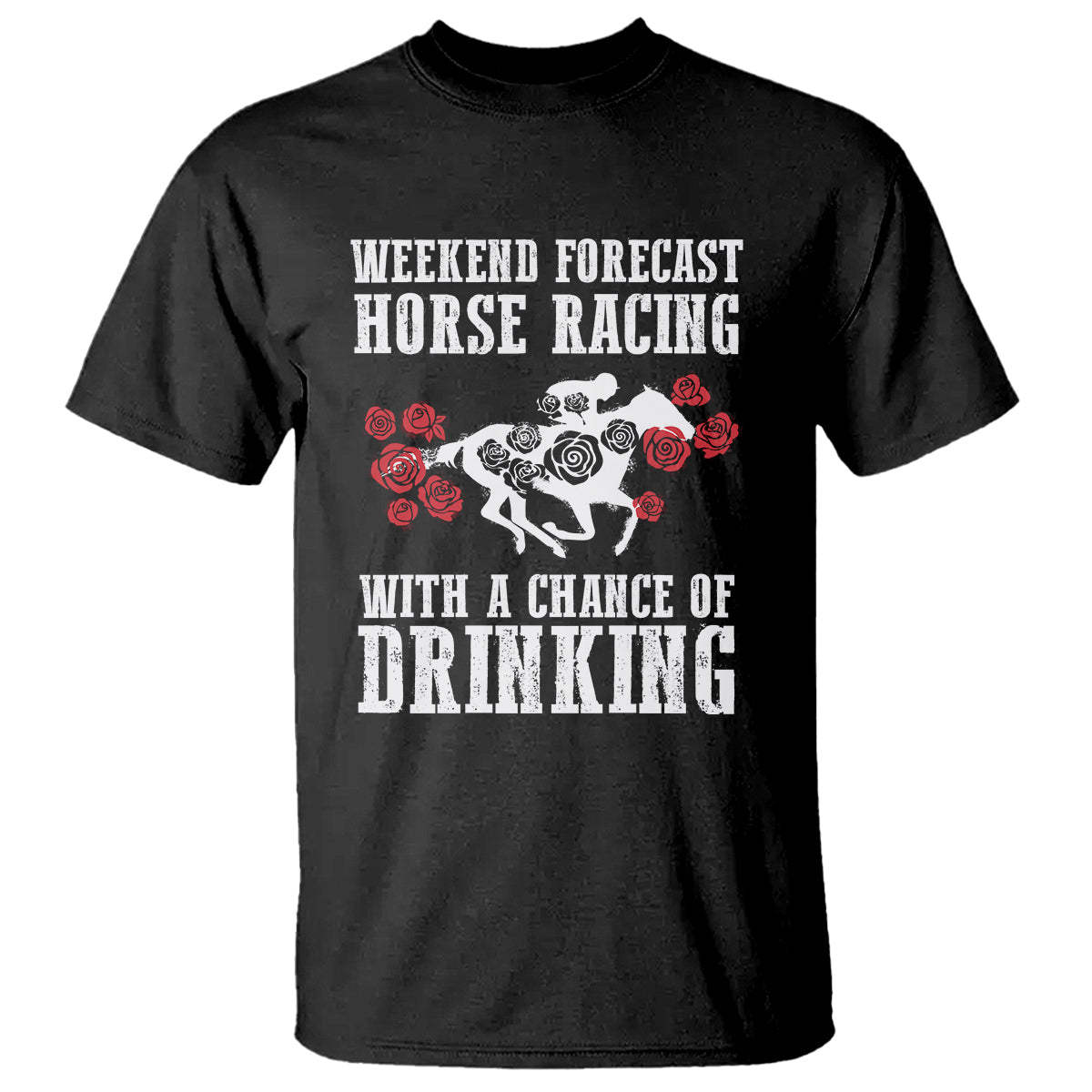 Weekend Forecast Horse Racing With A Chance Of Drinking T Shirt - Wonder Print Shop