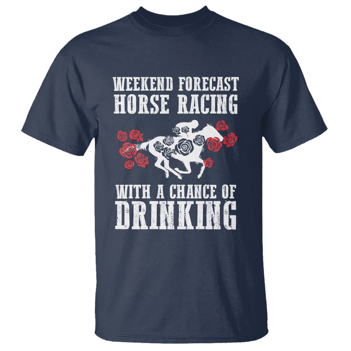 Weekend Forecast Horse Racing With A Chance Of Drinking T Shirt - Wonder Print Shop