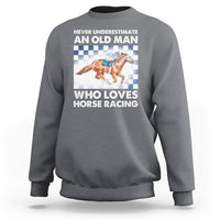 Never Underestimate An Old Man Who Loves Horse Racing Sweatshirt - Wonder Print Shop