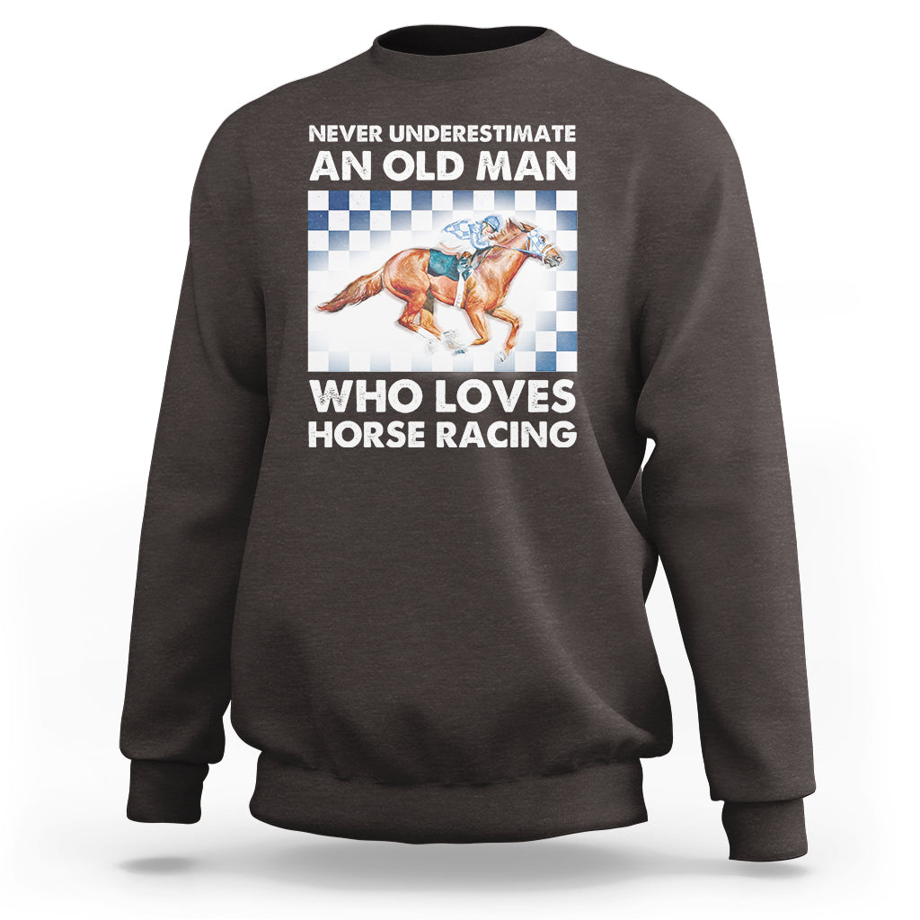 Never Underestimate An Old Man Who Loves Horse Racing Sweatshirt - Wonder Print Shop