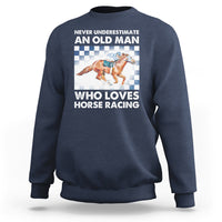 Never Underestimate An Old Man Who Loves Horse Racing Sweatshirt - Wonder Print Shop