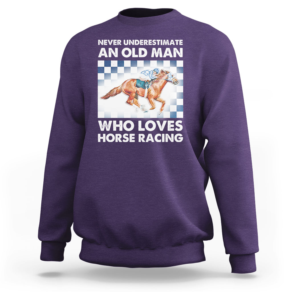 Never Underestimate An Old Man Who Loves Horse Racing Sweatshirt - Wonder Print Shop