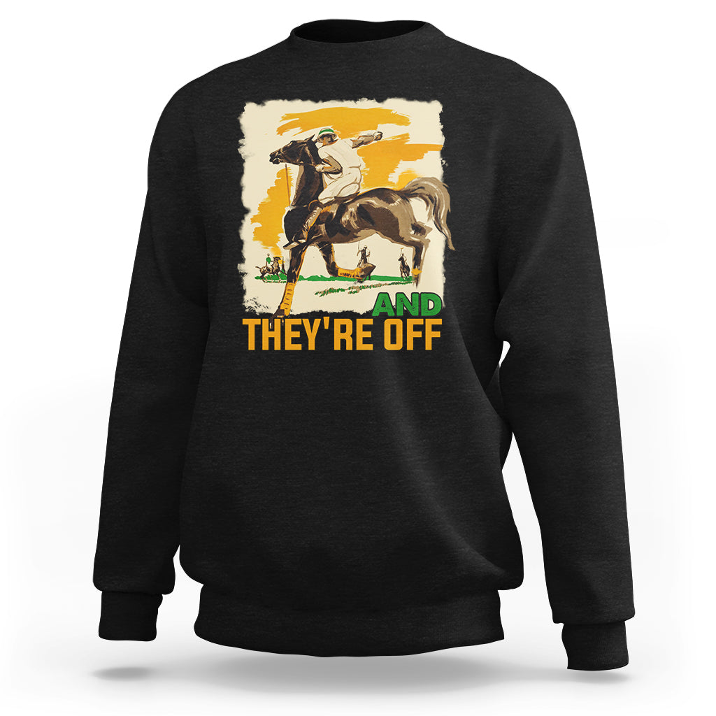 Funny Horse Racing Sweatshirt And They're Off Horses Race Lover - Wonder Print Shop