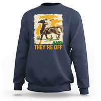Funny Horse Racing Sweatshirt And They're Off Horses Race Lover - Wonder Print Shop
