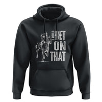 Funny Horse Racing Hoodie I'd Bet On That Horses Race Lover - Wonder Print Shop