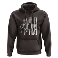 Funny Horse Racing Hoodie I'd Bet On That Horses Race Lover - Wonder Print Shop