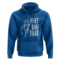 Funny Horse Racing Hoodie I'd Bet On That Horses Race Lover - Wonder Print Shop