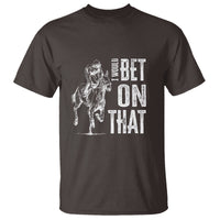 Funny Horse Racing T Shirt I'd Bet On That Horses Race Lover - Wonder Print Shop