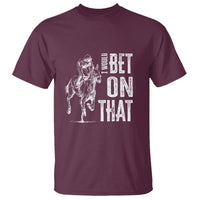 Funny Horse Racing T Shirt I'd Bet On That Horses Race Lover - Wonder Print Shop