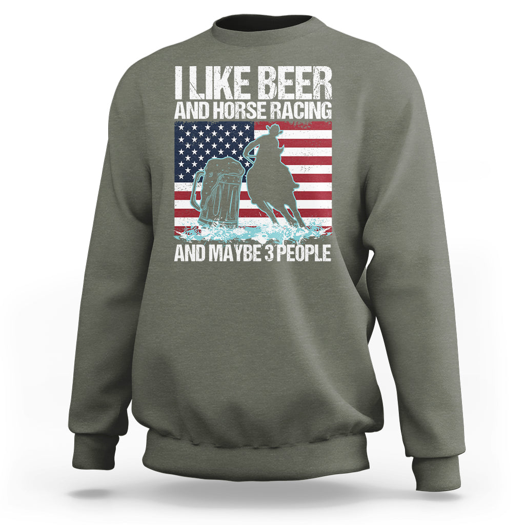 I Like Beer And Horse Racing And Maybe 3 People Sweatshirt - Wonder Print Shop