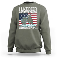 I Like Beer And Horse Racing And Maybe 3 People Sweatshirt - Wonder Print Shop