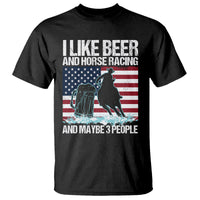 I Like Beer And Horse Racing And Maybe 3 People T Shirt - Wonder Print Shop