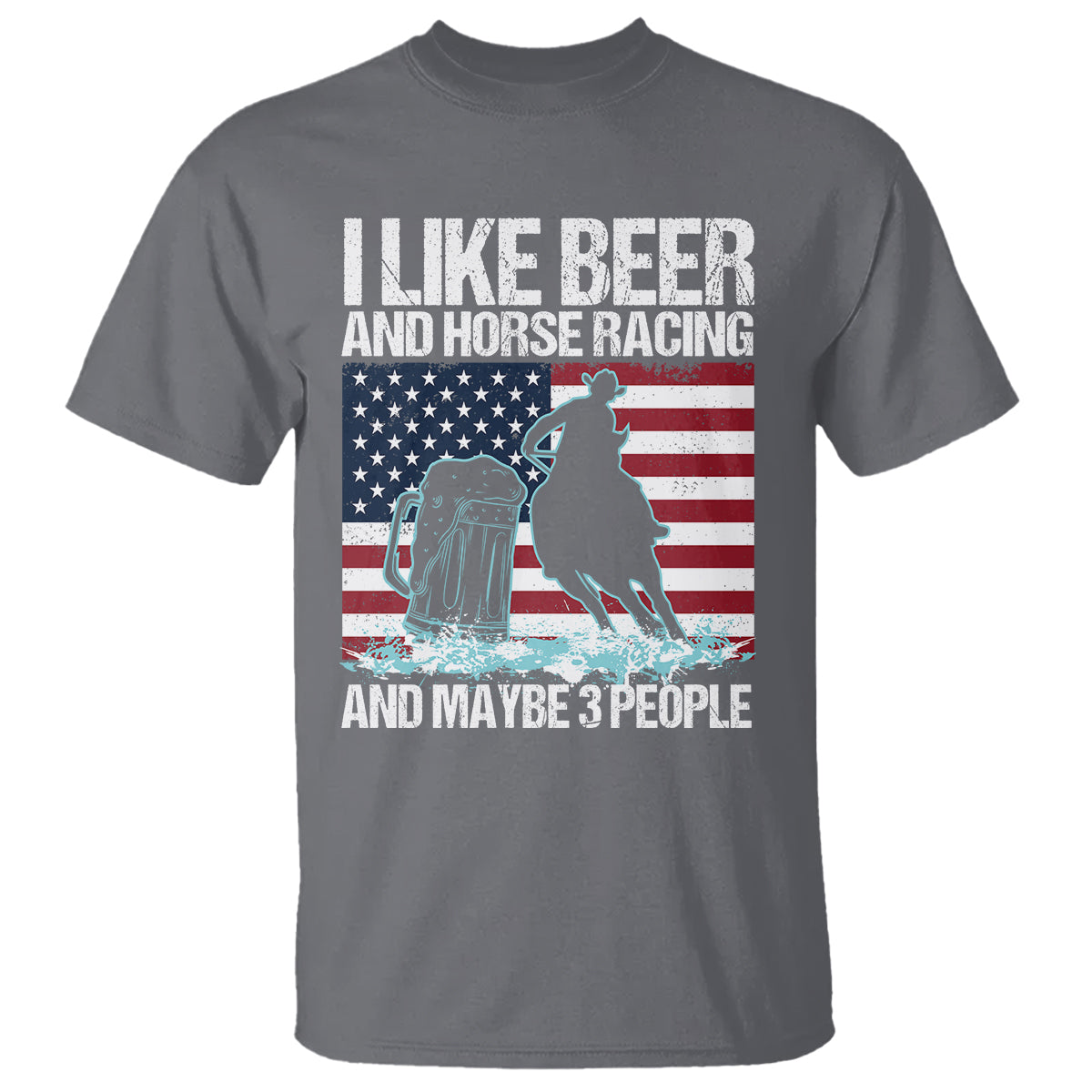 I Like Beer And Horse Racing And Maybe 3 People T Shirt - Wonder Print Shop
