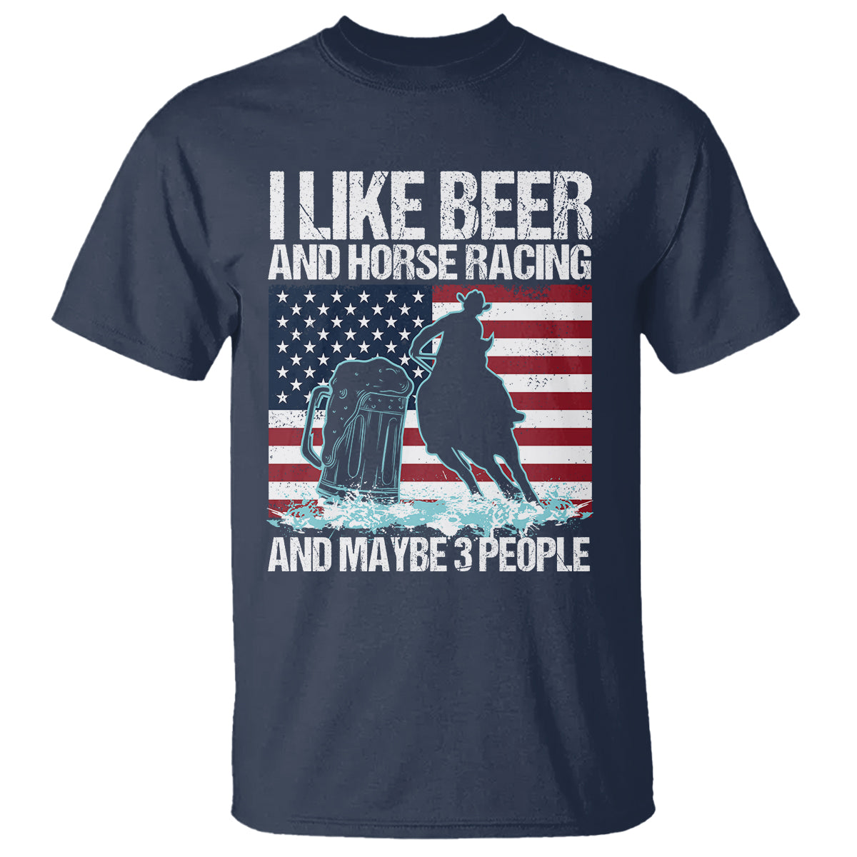 I Like Beer And Horse Racing And Maybe 3 People T Shirt - Wonder Print Shop