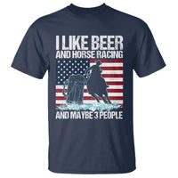 I Like Beer And Horse Racing And Maybe 3 People T Shirt - Wonder Print Shop