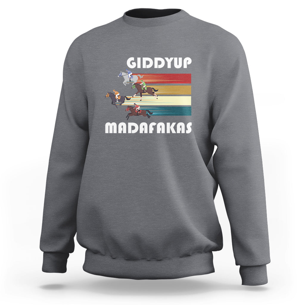Funny Horse Racing Sweatshirt Giddy Up Madafakas Horses Race Lover - Wonder Print Shop