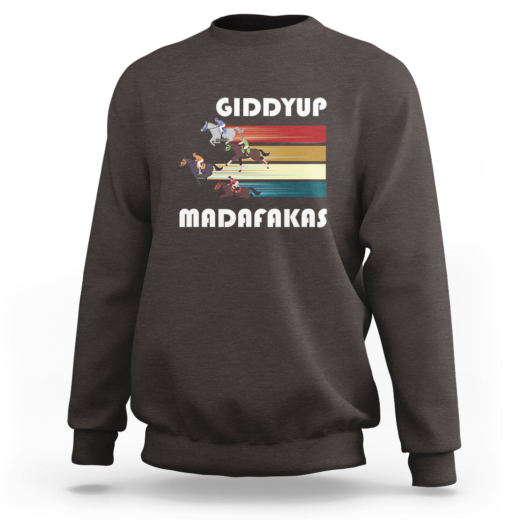 Funny Horse Racing Sweatshirt Giddy Up Madafakas Horses Race Lover - Wonder Print Shop