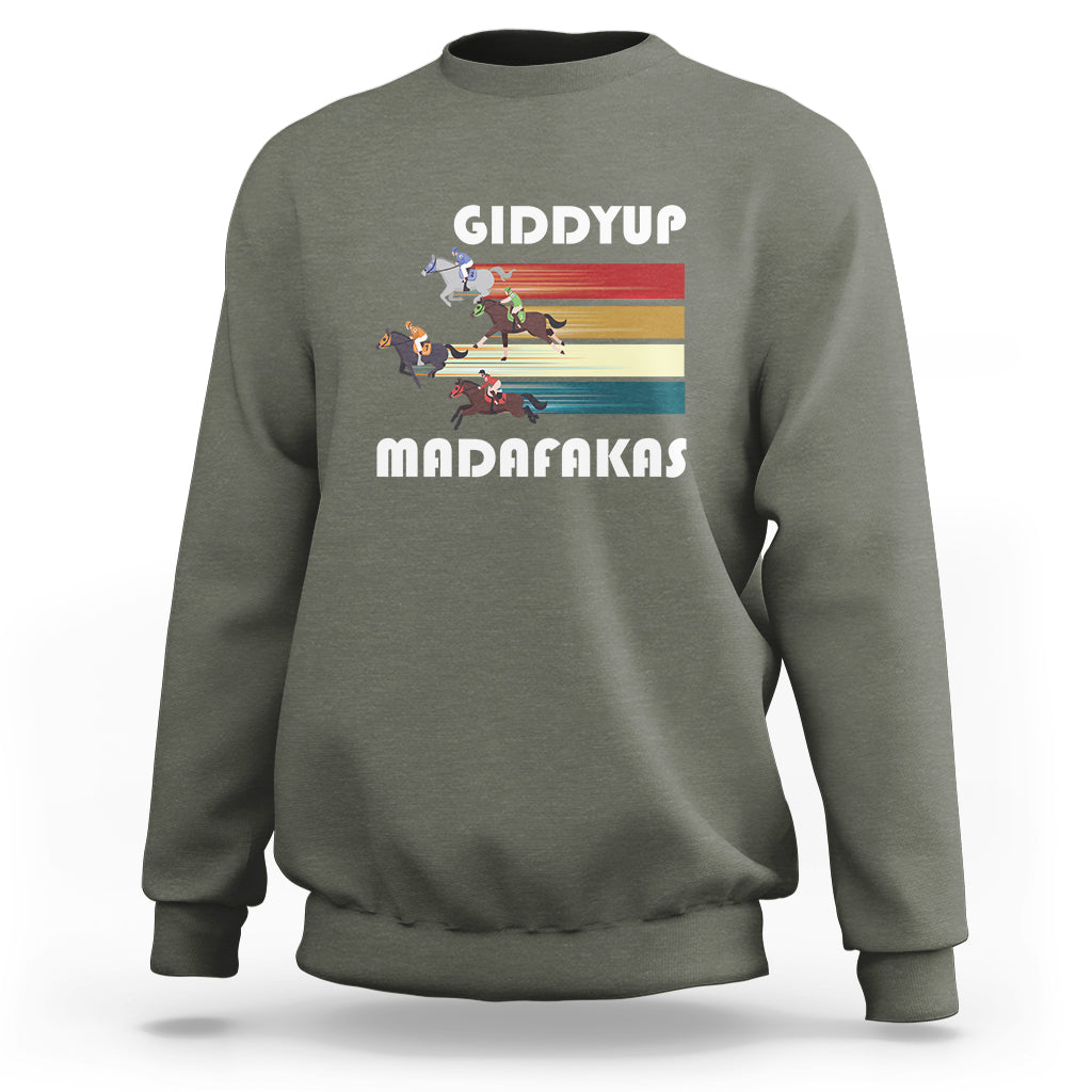 Funny Horse Racing Sweatshirt Giddy Up Madafakas Horses Race Lover - Wonder Print Shop