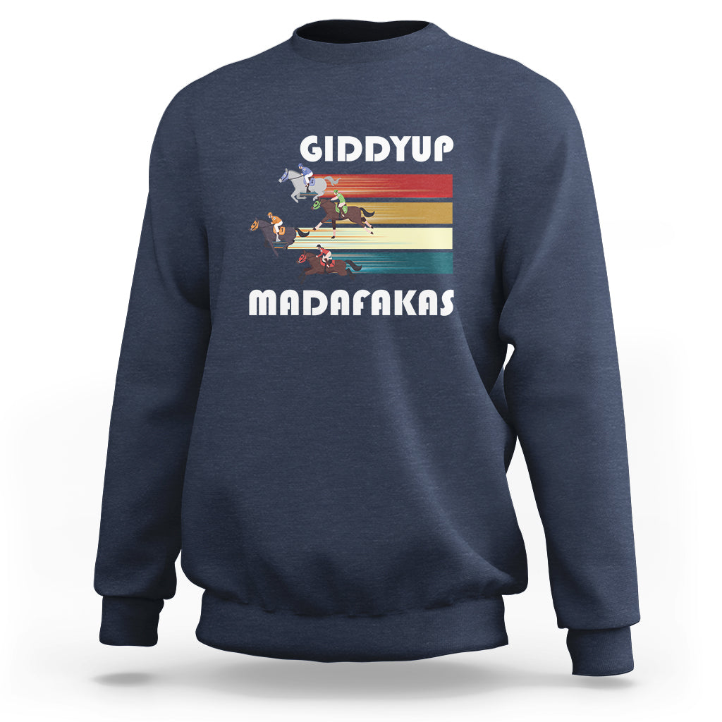 Funny Horse Racing Sweatshirt Giddy Up Madafakas Horses Race Lover - Wonder Print Shop