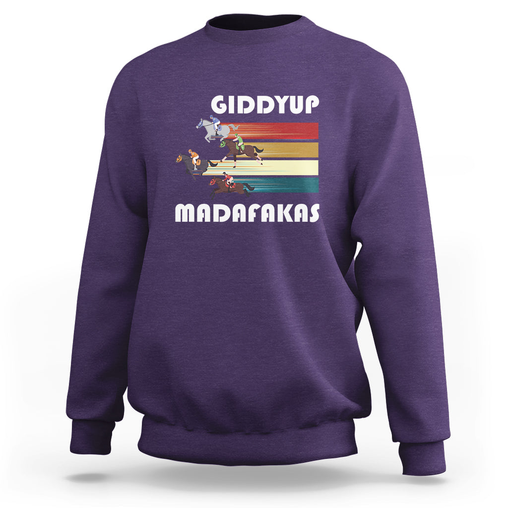 Funny Horse Racing Sweatshirt Giddy Up Madafakas Horses Race Lover - Wonder Print Shop