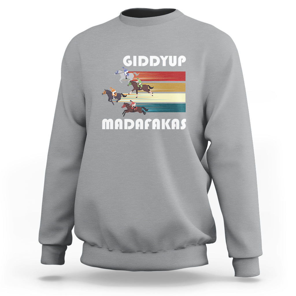 Funny Horse Racing Sweatshirt Giddy Up Madafakas Horses Race Lover - Wonder Print Shop