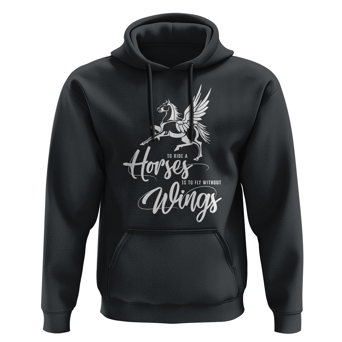 Horse Lover Hoodie To Ride A Horse Is To Fly Without Wings Horseback Riding - Wonder Print Shop