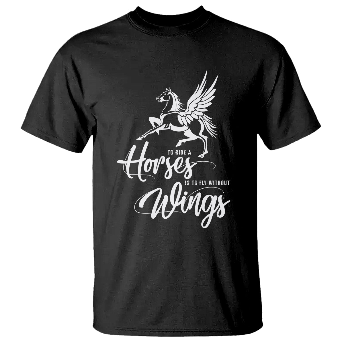 Horse Lover T Shirt To Ride A Horse Is To Fly Without Wings Horseback Riding - Wonder Print Shop