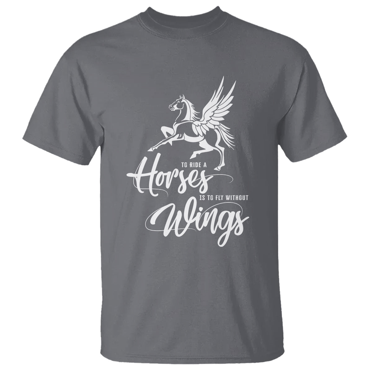 Horse Lover T Shirt To Ride A Horse Is To Fly Without Wings Horseback Riding - Wonder Print Shop