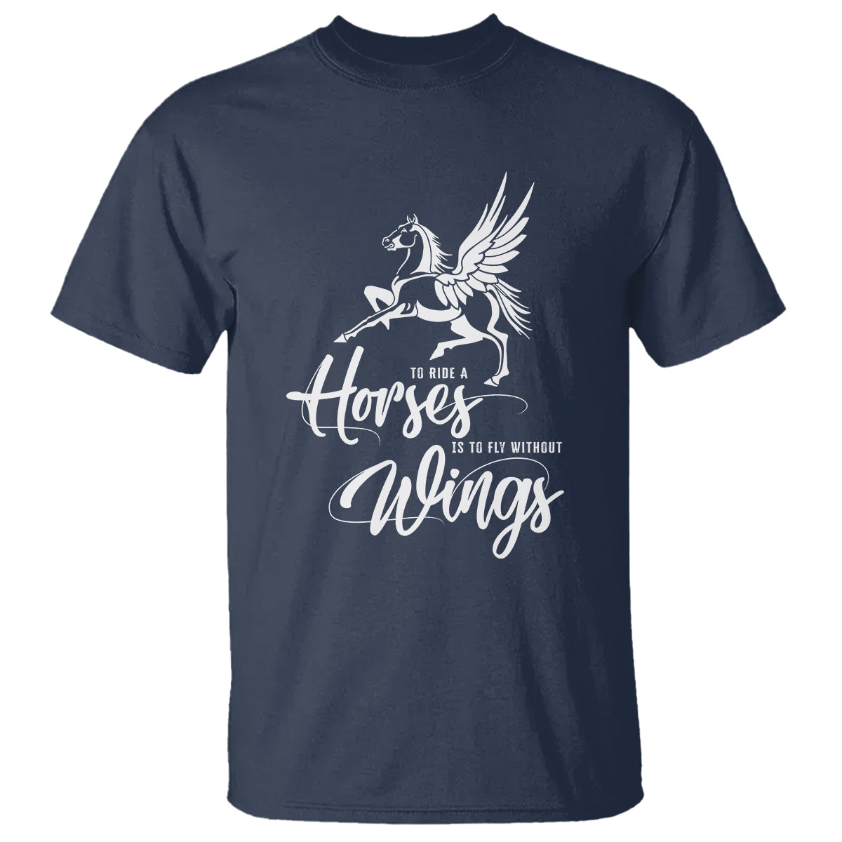 Horse Lover T Shirt To Ride A Horse Is To Fly Without Wings Horseback Riding - Wonder Print Shop