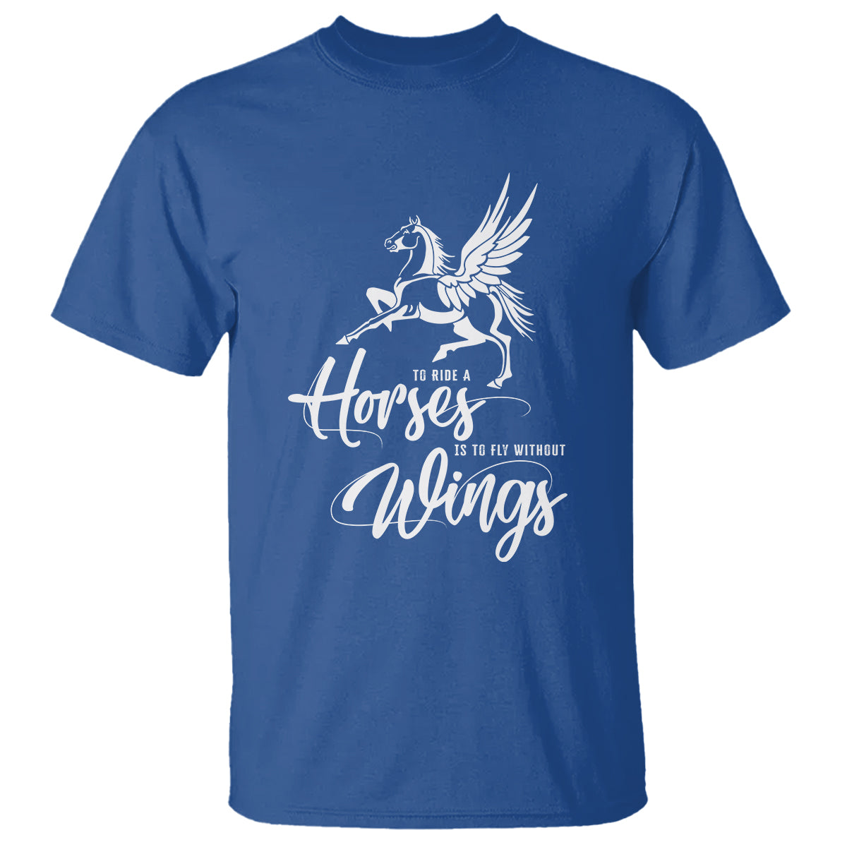 Horse Lover T Shirt To Ride A Horse Is To Fly Without Wings Horseback Riding - Wonder Print Shop