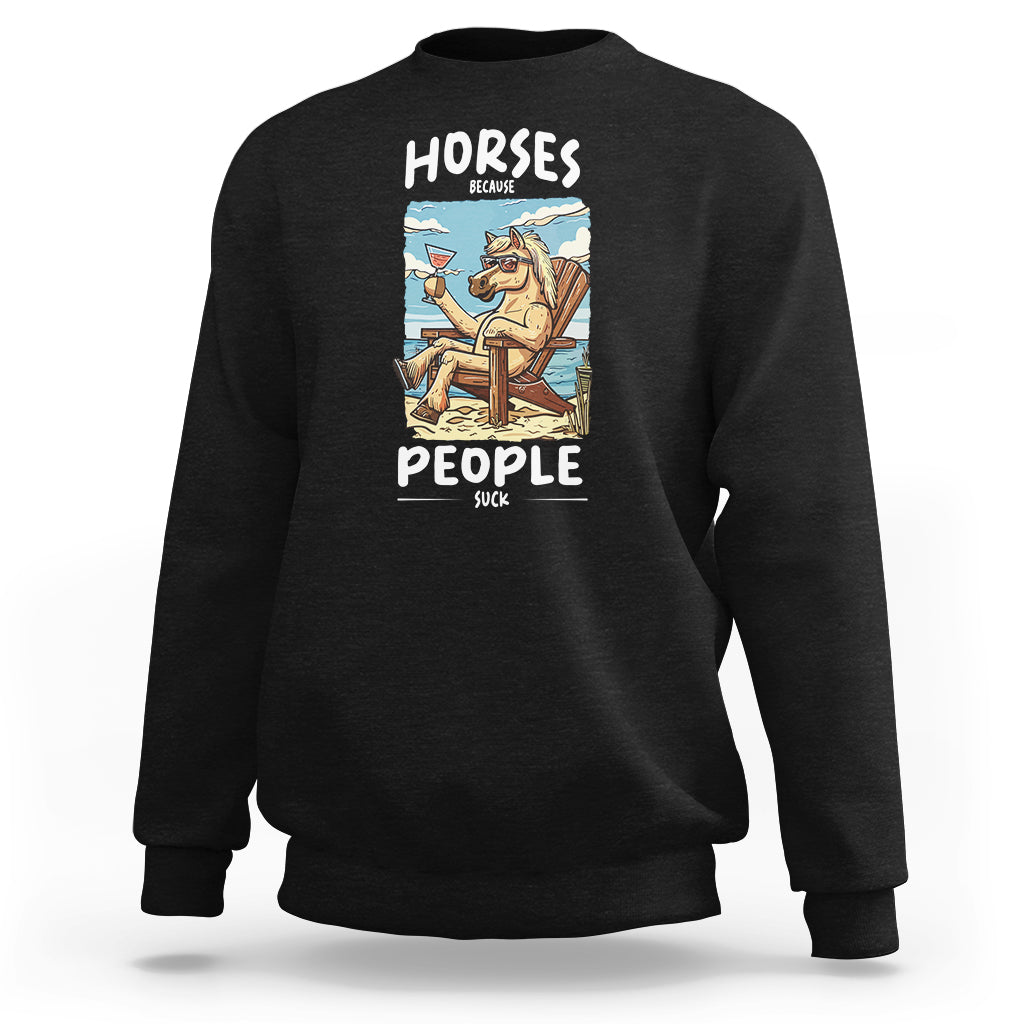 Horse Because People Suck Anti Social Horse Lover Sweatshirt - Wonder Print Shop