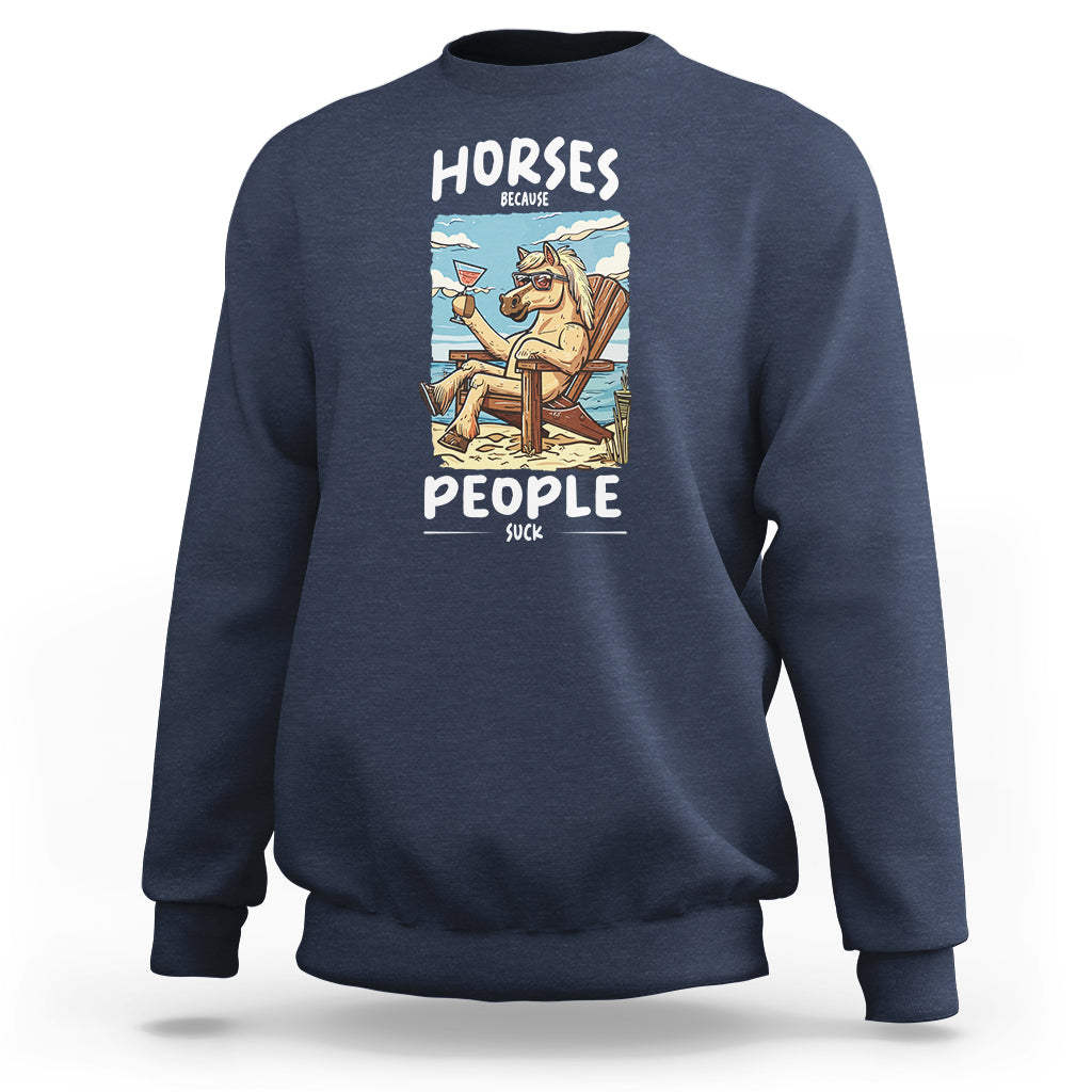 Horse Because People Suck Anti Social Horse Lover Sweatshirt - Wonder Print Shop