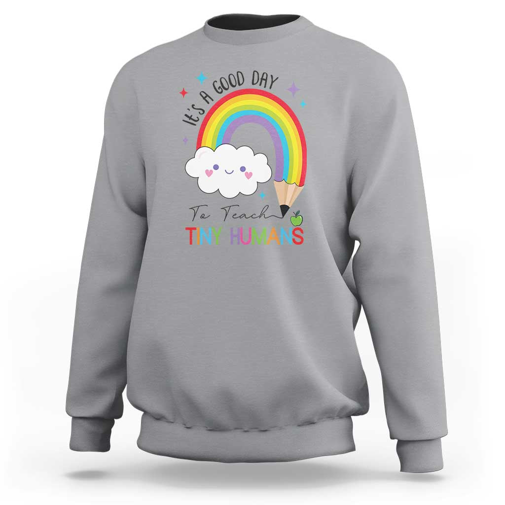Pre-School Teacher Sweatshirt It's A Good Day To Teach Tiny Human - Wonder Print Shop
