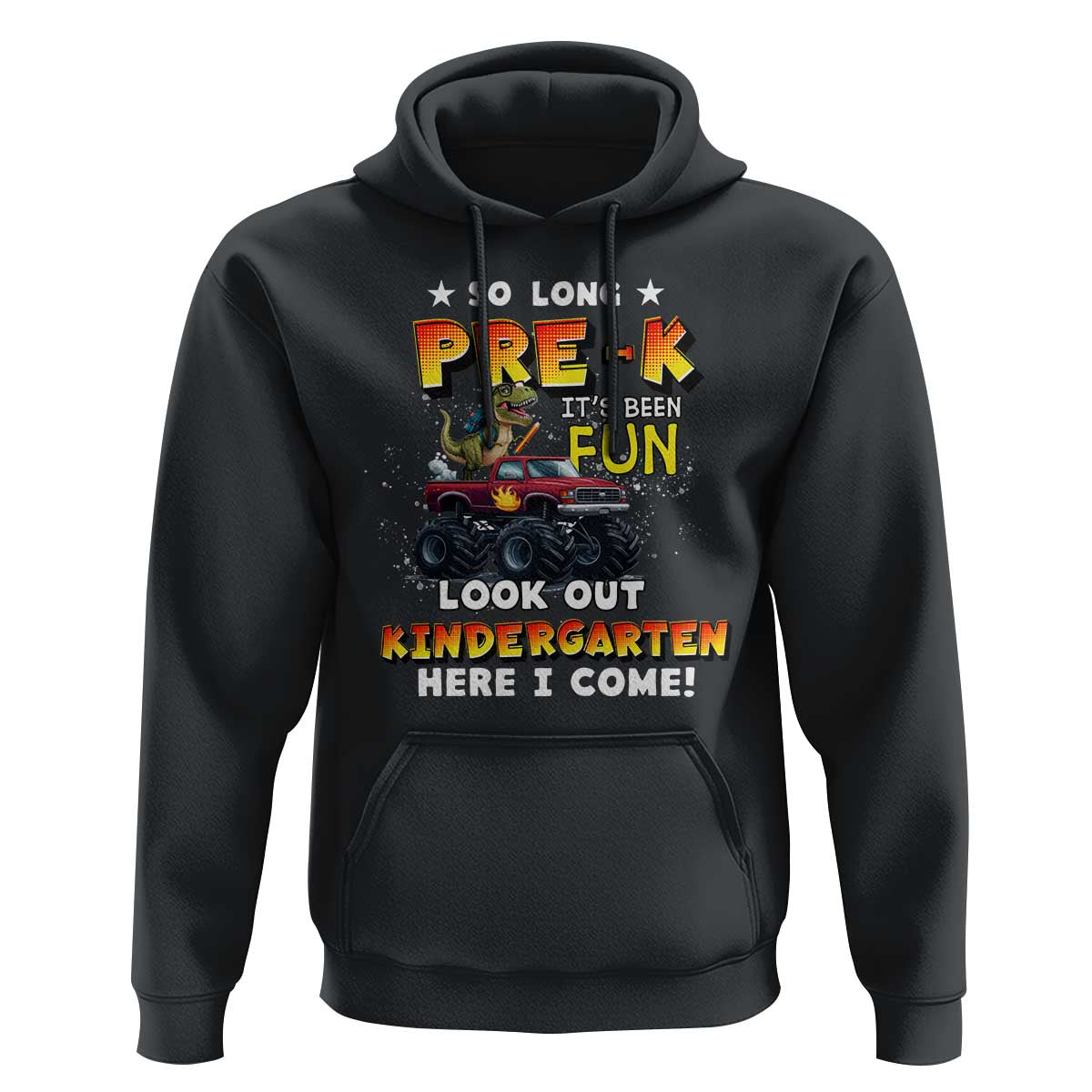 Pre-School Graduation Hoodie So Long Pre-K Look Out Kindergarten Here I Come Dinosaur Monster Truck - Wonder Print Shop