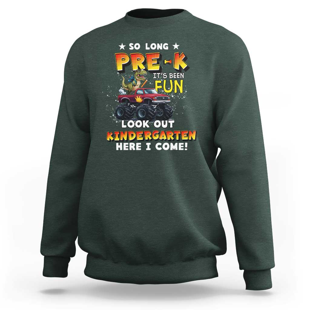 Pre-School Graduation Sweatshirt So Long Pre-K Look Out Kindergarten Here I Come Dinosaur Monster Truck - Wonder Print Shop