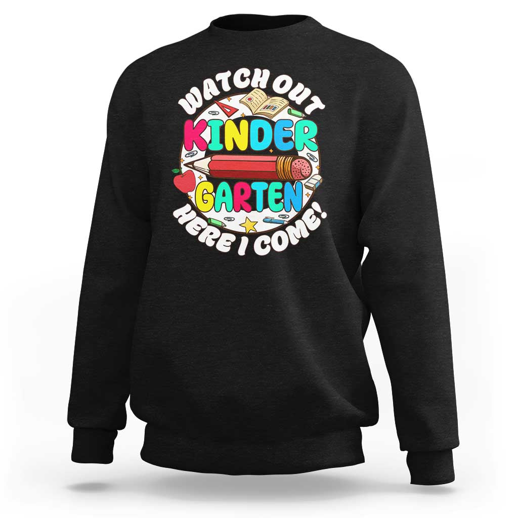 Watch Out Kindergarten Sweatshirt Here I Come 1st Day Of School - Wonder Print Shop