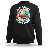 Watch Out Kindergarten Sweatshirt Here I Come 1st Day Of School - Wonder Print Shop