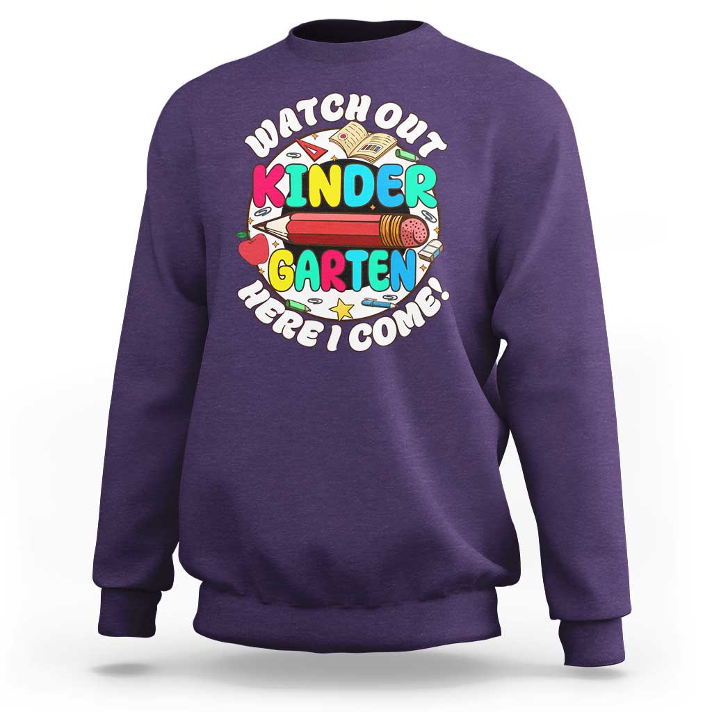 Watch Out Kindergarten Sweatshirt Here I Come 1st Day Of School - Wonder Print Shop