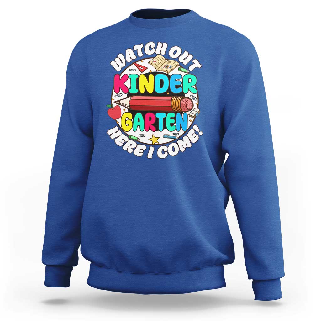 Watch Out Kindergarten Sweatshirt Here I Come 1st Day Of School - Wonder Print Shop