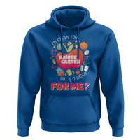 I'm Ready For Kindergarten Hoodie But Is It Ready For Me - Wonder Print Shop