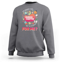 I'm Ready For Kindergarten Sweatshirt But Is It Ready For Me - Wonder Print Shop