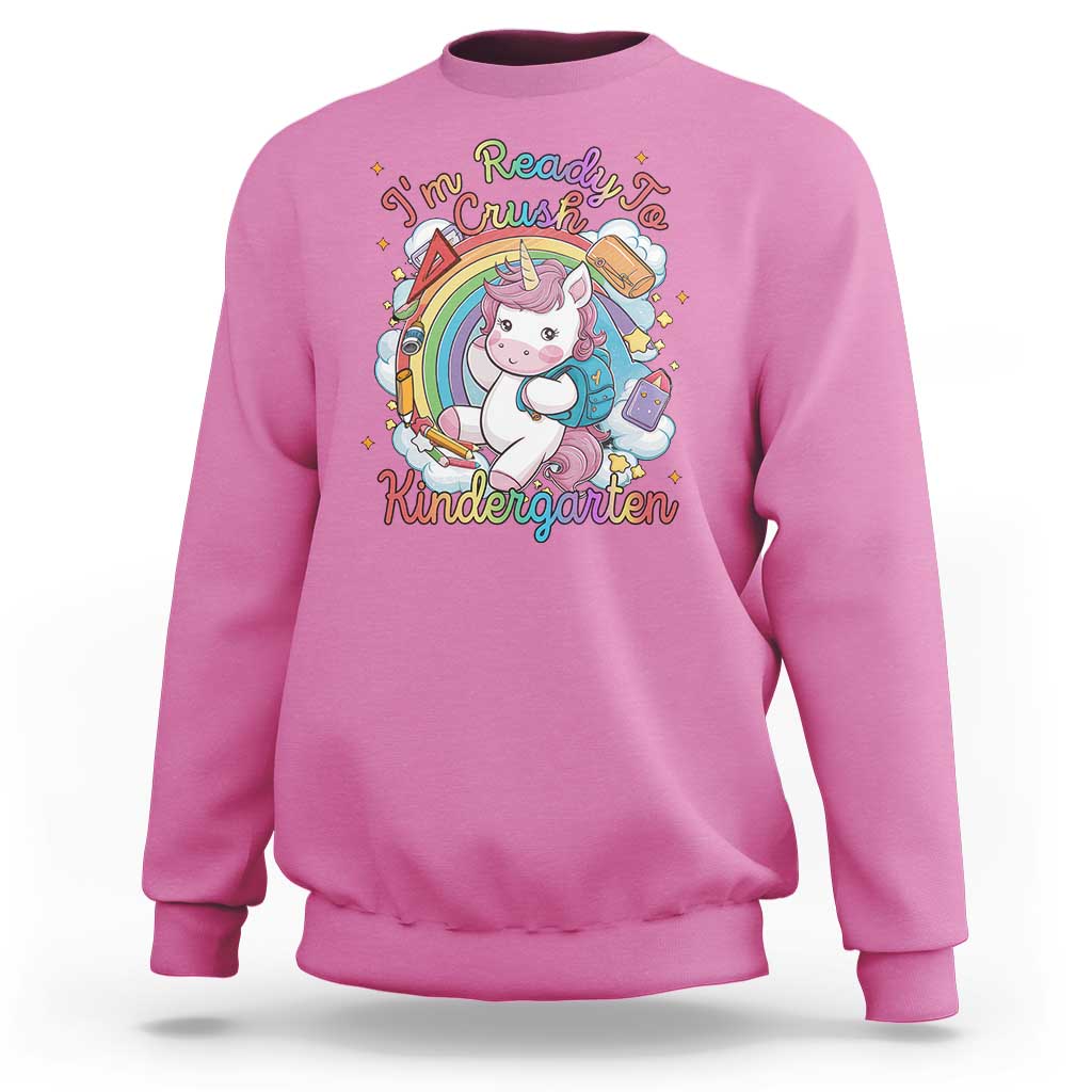 I'm Ready To Crush Kindergarden Sweatshirt Rainbow Unicorn Back To School - Wonder Print Shop