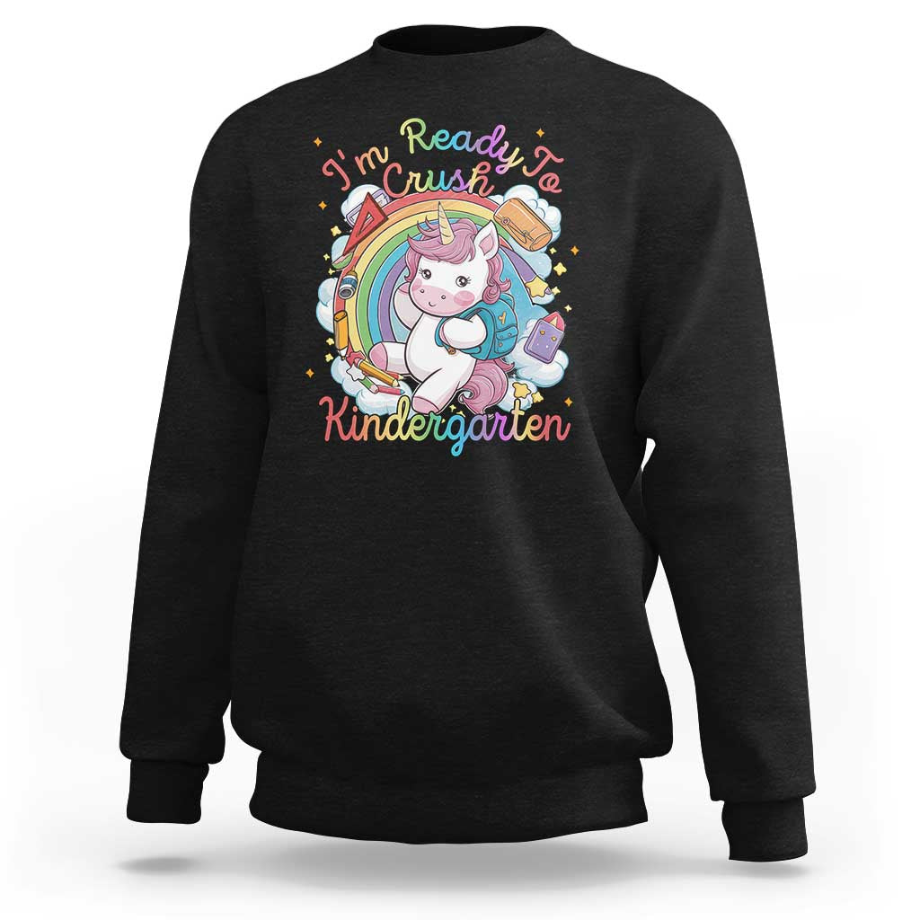 I'm Ready To Crush Kindergarden Sweatshirt Rainbow Unicorn Back To School - Wonder Print Shop