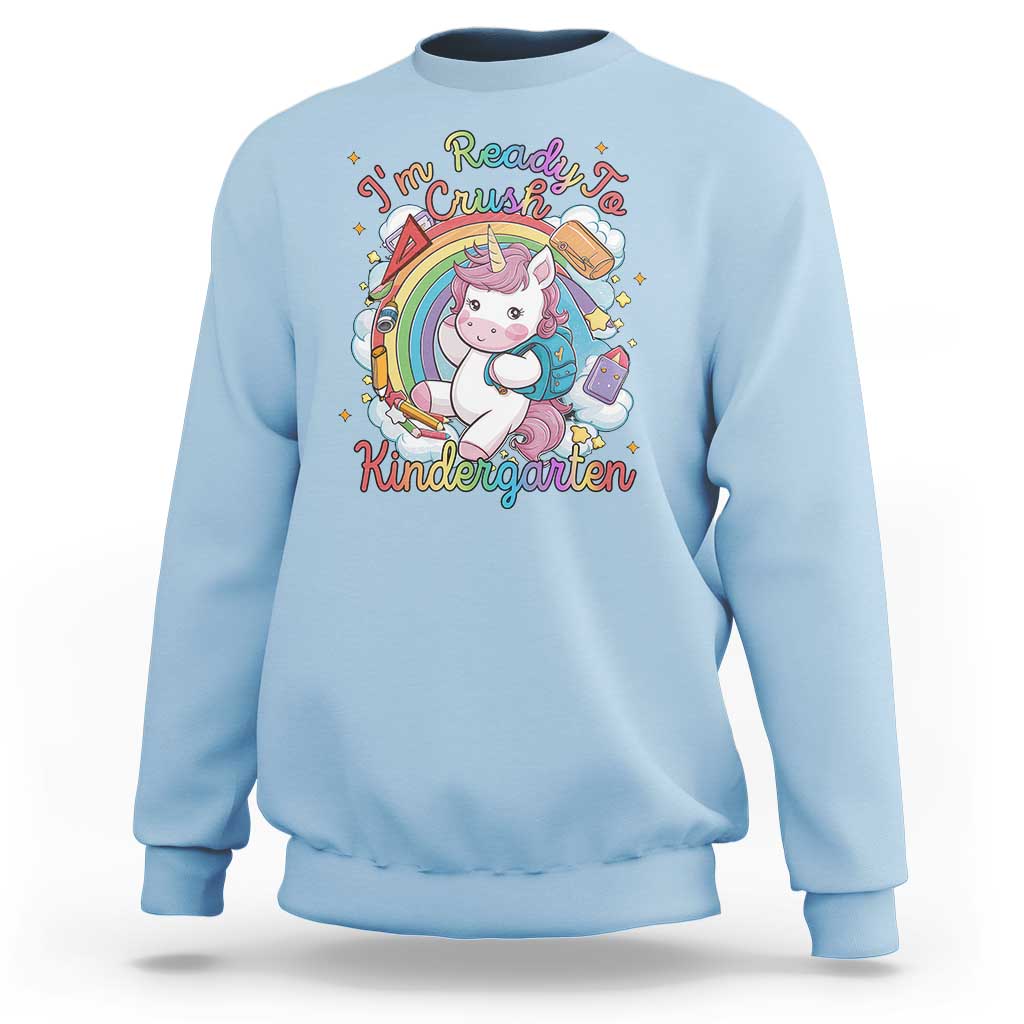 I'm Ready To Crush Kindergarden Sweatshirt Rainbow Unicorn Back To School - Wonder Print Shop